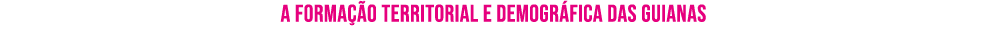 ﻿A forma o territorial e demogr fica das Guianas