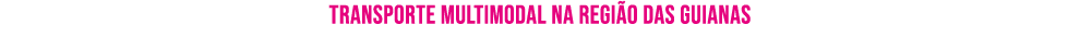 ﻿Transporte multimodal na regi o das Guianas